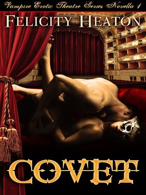 cover image of Covet (Vampire Erotic Theatre Romance Series #1)